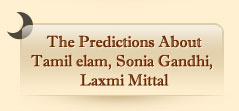 Predictions About Tamil elam Sonia gandgi Lakshmi Mittal